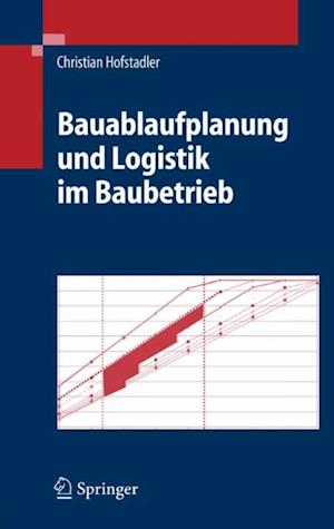 Bauablaufplanung und Logistik im Baubetrieb