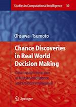 Chance Discoveries in Real World Decision Making