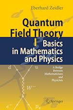 Quantum Field Theory I: Basics in Mathematics and Physics