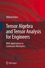 Tensor Algebra and Tensor Analysis for Engineers