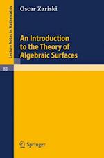 Introduction to the Theory of Algebraic Surfaces