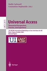 Universal Access. Theoretical Perspectives, Practice, and Experience