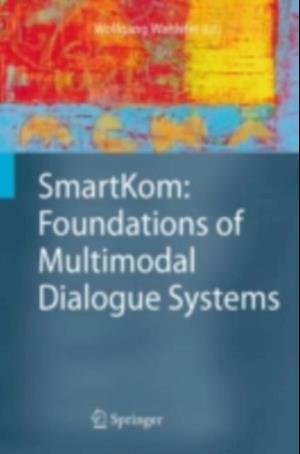 SmartKom: Foundations of Multimodal Dialogue Systems