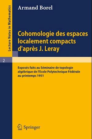 Cohomologie des espaces localement compacts d''apres J. Leray