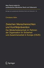 Zwischen Menschenrechten und Konfliktprävention - Der Minderheitenschutz im Rahmen der Organisation für Sicherheit und Zusammenarbeit in Europa (OSZE)