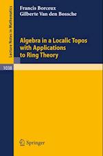 Algebra in a Localic Topos with Applications to Ring Theory