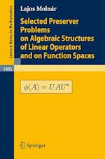 Selected Preserver Problems on Algebraic Structures of Linear Operators and on Function Spaces