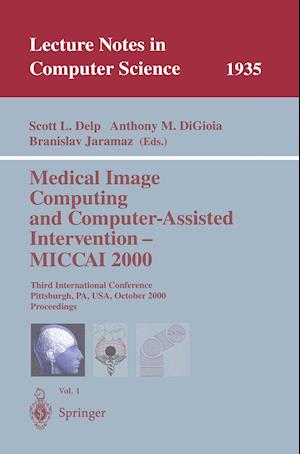 Medical Image Computing and Computer-Assisted Intervention - MICCAI 2000