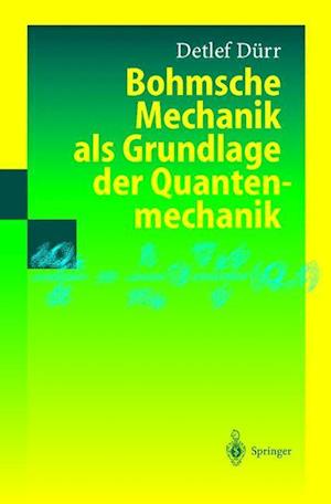 Bohmsche Mechanik ALS Grundlage Der Quantenmechanik