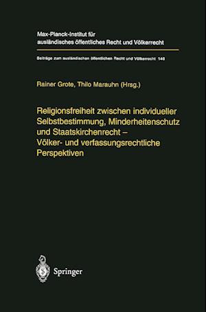 Religionsfreiheit Zwischen Individueller Selbstbestimmung, Minderheitenschutz Und Staatskirchenrecht - Volker- Und Verfassungsrechtliche Perspektiven