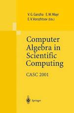 Computer Algebra in Scientific Computing CASC 2001 : Proceedings of the Fourth International Workshop on Computer Algebra in Scientific Computing, Kon