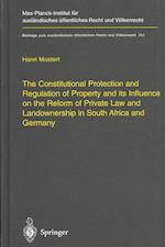 The Constitutional Protection and Regulation of Property and Its Influence on the Reform of Private Law and Landownership in South Africa and Germany