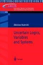 Uncertain Logics, Variables and Systems