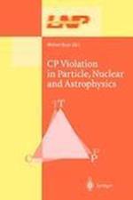CP Violation in Particle, Nuclear, and Astrophysics