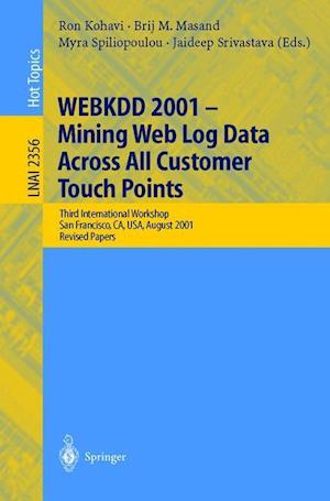 WEBKDD 2001 - Mining Web Log Data Across All Customers Touch Points