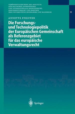 Die Forschungs- Und Technologiepolitik Der Europäischen Gemeinschaft ALS Referenzgebiet Für Das Europäische Verwaltungsrecht