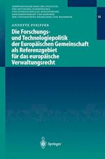 Die Forschungs- Und Technologiepolitik Der Europäischen Gemeinschaft ALS Referenzgebiet Für Das Europäische Verwaltungsrecht