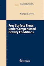Free Surface Flows under Compensated Gravity Conditions