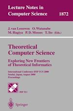 Theoretical Computer Science: Exploring New Frontiers of Theoretical Informatics