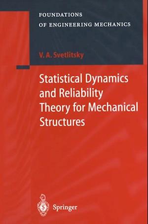 Statistical Dynamics and Reliability Theory for Mechanical Structures