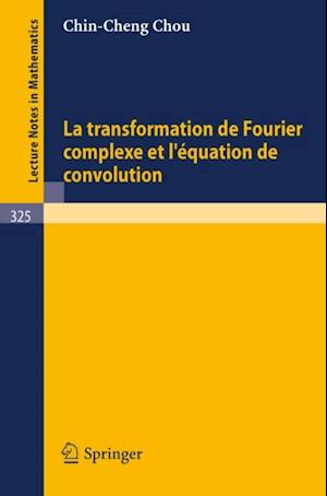 La Transformation de Fourier Complexe et L''Equation de Convolution