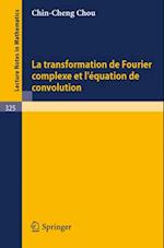 La Transformation de Fourier Complexe et L''Equation de Convolution