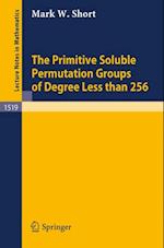 Primitive Soluble Permutation Groups of Degree Less than 256