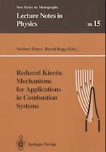 Reduced Kinetic Mechanisms for Applications in Combustion Systems