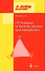 CP Violation in Particle, Nuclear, and Astrophysics