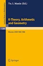 K-Theory, Arithmetic and Geometry