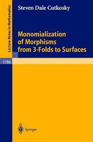 Monomialization of Morphisms from 3-Folds to Surfaces