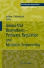 Amino Acid Biosynthesis - Pathways, Regulation and Metabolic Engineering