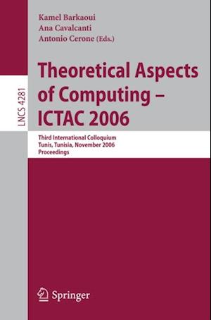 Theoretical Aspects of Computing - ICTAC 2006