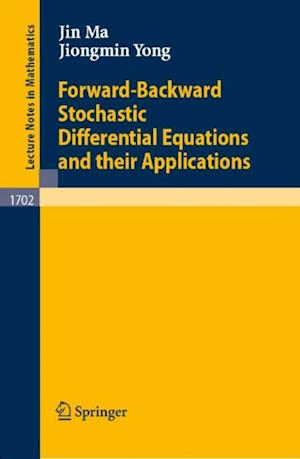 Forward-Backward Stochastic Differential Equations and their Applications