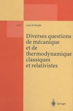 Diverses questions de mecanique et de thermodynamique classiques et relativistes