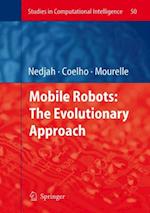 Mobile Robots: The Evolutionary Approach