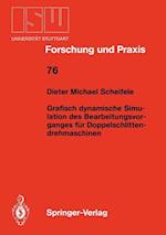 Grafisch dynamische Simulation des Bearbeitungsvor- ganges für Doppelschlitten- drehmaschinen