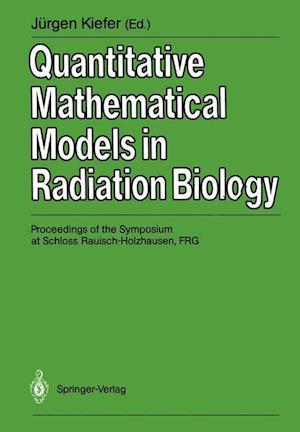 Quantitative Mathematical Models in Radiation Biology