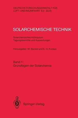 Solarchemische Technik Solarchemisches Kolloquium 12. und 13. Juni 1989 in Köln-Porz Tagungsberichte und Auswertungen