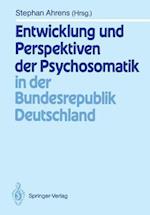 Entwicklung und Perspektiven der Psychosomatik in der Bundesrepublik Deutschland