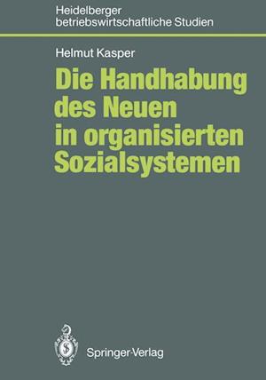 Die Handhabung des Neuen in organisierten Sozialsystemen