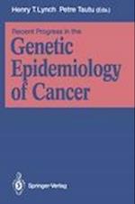 Recent Progress in the Genetic Epidemiology of Cancer