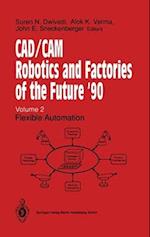 CAD/CAM Robotics and Factories of the Future '90 : Volume 2: Flexible Automation 5th International Conference on CAD/CAM, Robotics and Factories of th