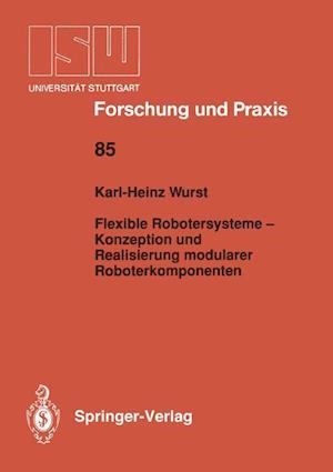 Flexible Robotersysteme — Konzeption und Realisierung modularer Roboterkomponenten