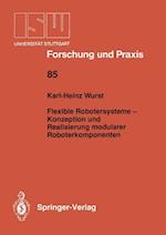 Flexible Robotersysteme — Konzeption und Realisierung modularer Roboterkomponenten