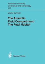 The Amniotic Fluid Compartment: The Fetal Habitat