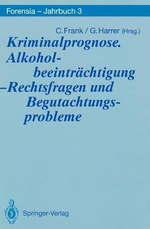 Kriminalprognose. Alkoholbeeintrachtigung - Rechtsfragen und Begutachtungsprobleme