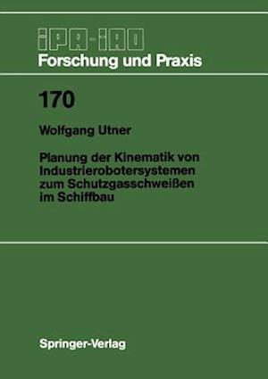 Planung der Kinematik von Industrierobotersystemen zum Schutzgasschweißen im Schiffbau