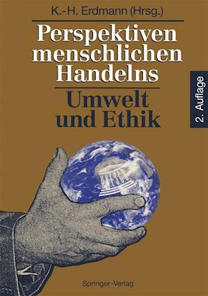 Perspektiven menschlichen Handelns: Umwelt und Ethik