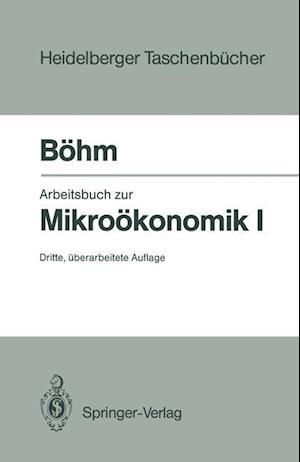 Arbeitsbuch zur Mikroökonomik I